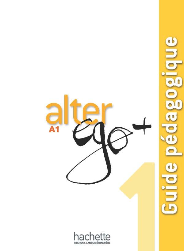 Книга для вчителя Alter Ego + : Niveau 1 Guide pédagogique Книга для вчителя Alter Ego + : Niveau 1 Guide pédagogique